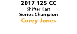 2017 125 CC Shifter Kart Series Champion Corey Jones